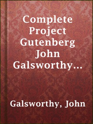Complete Project Gutenberg John Galsworthy Works - ebook